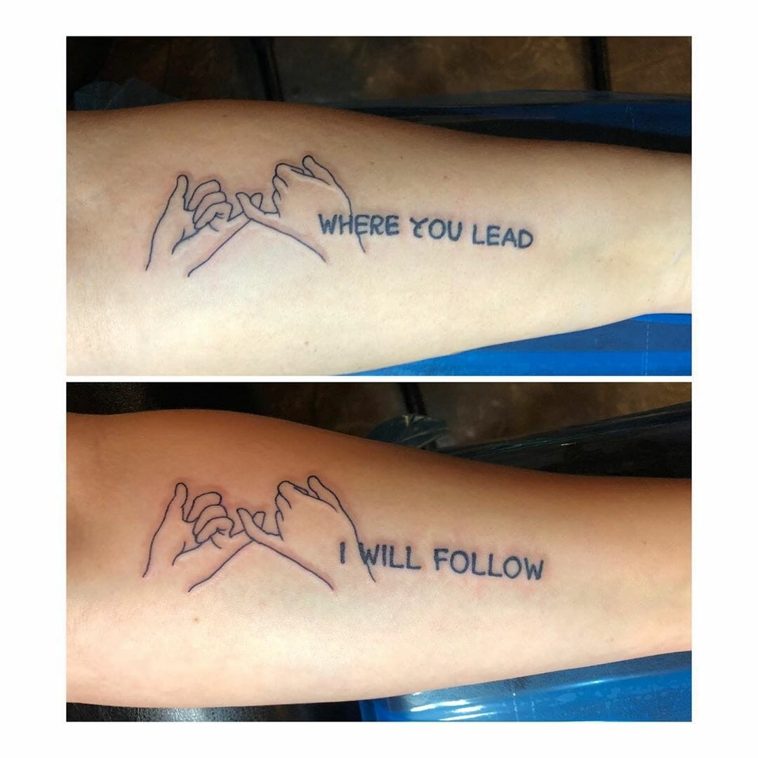 Charming Matching Tattoos Pinky Promise Where You Lead I Will Follow Ideas